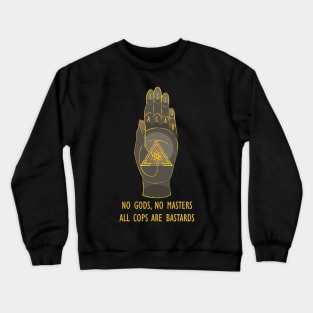 no gods no masters all cops are bastards Crewneck Sweatshirt